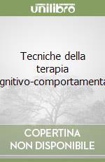 Tecniche della terapia cognitivo-comportamentale libro