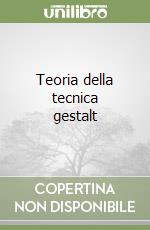 Teoria della tecnica gestalt libro