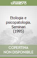 Etologia e psicopatologia. Seminari (1995) libro