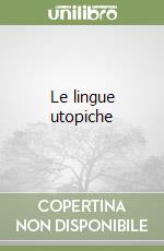 Le lingue utopiche libro