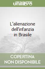 L'alienazione dell'infanzia in Brasile libro