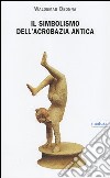 Il simbolismo dell'acrobazia antica libro