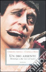 Un dio assente. Monologo a due voci sul teatro libro