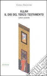 Allah, il Dio del terzo Testamento. Letture coraniche libro