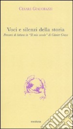 Voci e silenzi della storia. Percorsi di lettura in «Il mio secolo» di Günter Grass