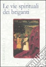 Le vie spirituali dei briganti libro