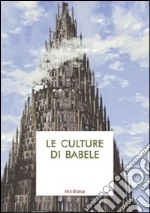 Le culture di Babele. Saggi di antropologia filosofico-giuridica libro