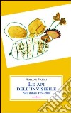 Le api dell'invisibile. Poeti italiani (1968-2008) libro di Napoli Adriano