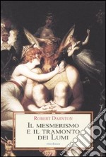 Il mesmerismo e il tramonto dei lumi libro