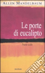 Le porte di eucalipto. Poesie scelte libro