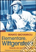 Elementare, Wittgenstein! Filosofia del romanzo poliziesco libro