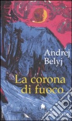 La corona di fuoco. Poesie scelte libro