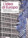 L'idea di Europa. Passato e futuro della Costituzione europea. Atti del Convegno (Cuneo, 1-3 dicembre 2005) libro