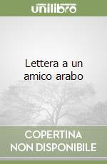 Lettera a un amico arabo libro