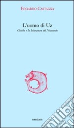 L'uomo di Uz. Giobbe e la letteratura del Novecento libro