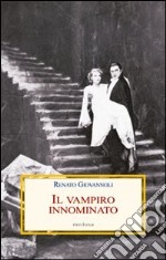 Il vampiro innominato. Il «Caso Manzoni-Dracula» e altri casi di vampirismo letterario libro