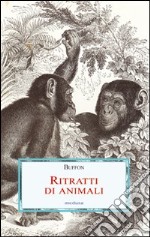 Ritratti di animali seguiti dal Discorso sullo stile libro