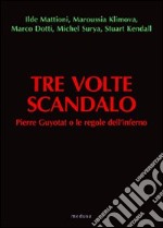 Tre volte scandalo. Pierre Guyotat o le regole dell'inferno libro