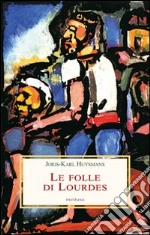 Le folle di Lourdes libro