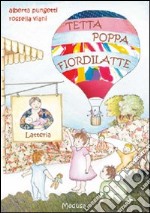 Tetta poppa fiordilatte. Ediz. illustrata