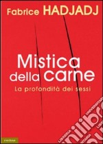 Mistica della carne. La profondità dei sessi libro