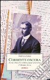 Corrente oscura. Scritti filosofici e formazione letteraria di Renato Serra libro