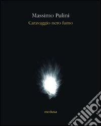 Caravaggio nero fumo