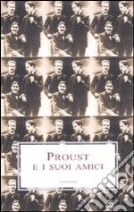 Proust e i suoi amici libro