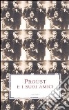 Proust e i suoi amici libro