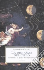 La distanza del cielo. Leopardi e lo spazio dell'ispirazione libro