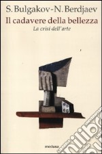 Il cadavere della bellezza. La crisi dell'arte libro