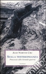 Sulla testimonianza. Processo alla grande guerra