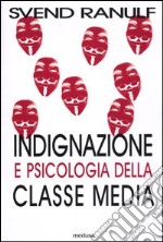 Indignazione e psicologia della classe media libro