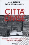 Città divise. Belfast, Beirut, Gerusalemme, Mostar e Nicosia libro