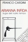 Arianna infida. Bugie del nostro tempo libro