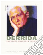 Ebraismo, questione aperta. Conversazioni con Jacques Derrida libro