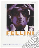 Ho sognato Anita Ekberg. Intervista con Federico Fellini libro