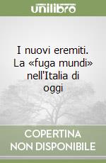 I nuovi eremiti. La «fuga mundi» nell'Italia di oggi libro