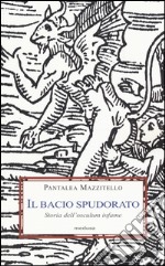 Il bacio spudorato. Storia dell'osculum infame libro