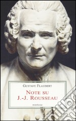 Note su J.-J. Rousseau. Testo francese a fronte libro