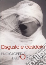 Disgusto e desiderio. Enciclopedia dell'osceno libro