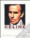 Céline. Il demone dello stile. Conversazioni con Louis-Ferdinand Céline libro