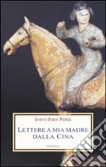 Lettere a mia madre dalla Cina libro