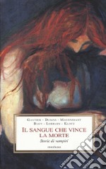 Il sangue che vince la morte. Storie di vampiri