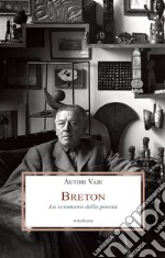 Breton. Lo sciamano della poesia libro