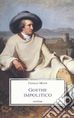 Goethe impolitico libro