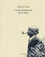 Il senso di Simenon per la fuga libro