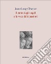 Il canto degli angeli, la voce delle passioni libro di Charvet Jean-Loup