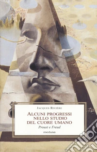 Alcuni progressi nello studio del cuore umano. Proust e Freud