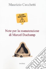 Fuori servizio. Note per la manutenzione di Marcel Duchamp libro